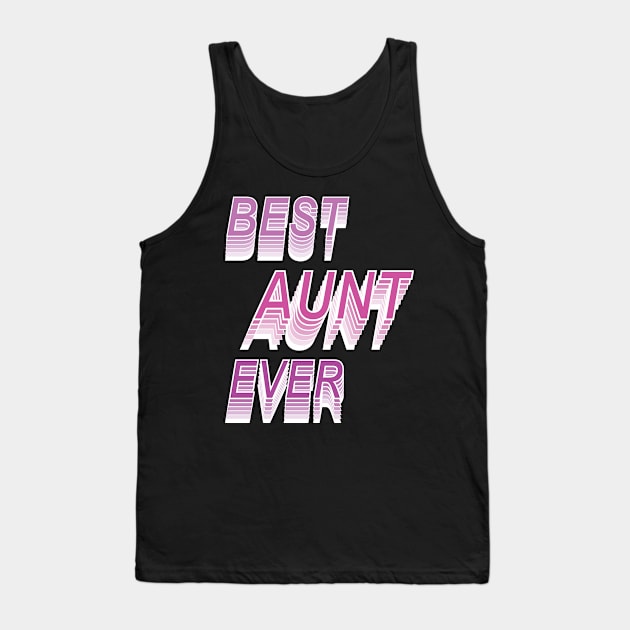 Best Aunt Ever  ,I Love My Aunt -Aunt's Gift Tank Top by Fersan